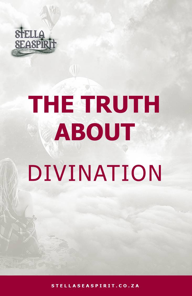 The Truth About Divination | www.stellaseaspirit.co.za