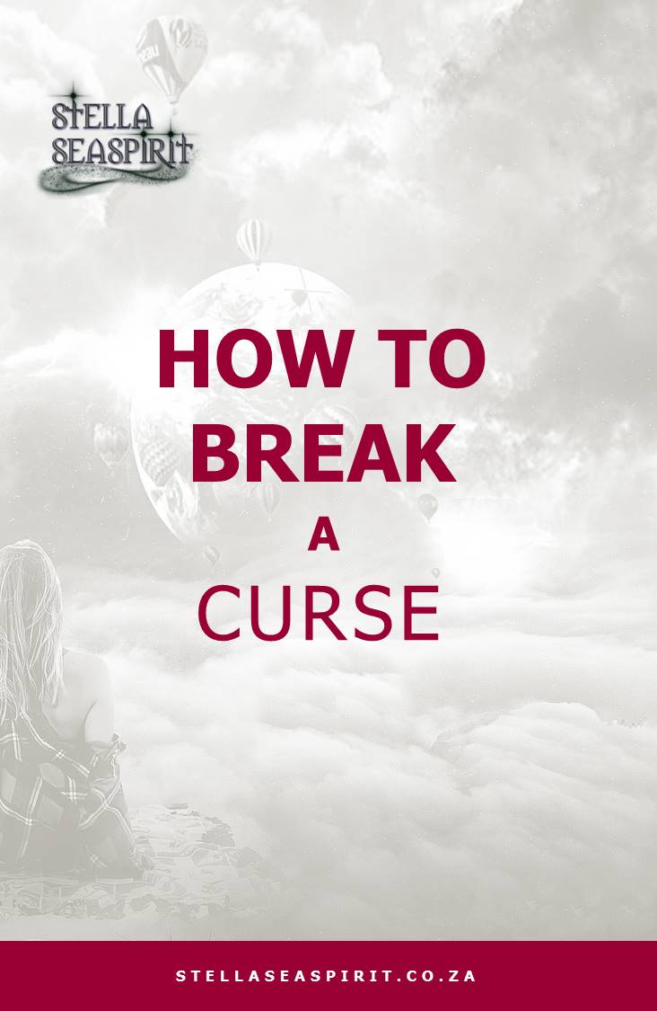 How to Break a Curse | www.stellaseaspirit.co.za