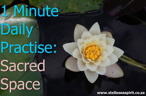 1 Min Daily Sacred Space | www.stellaseaspirit.co.za