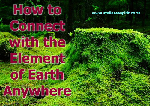 How to Connect with the Element of Earth | www.stellaseaspirit.co.za