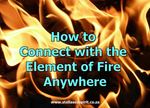 How to Connect with the Element of Fire Anywhere | www.stellaseaspirit.co.za